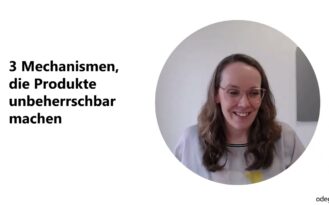 3 Mechanismen, die Produkte unbeherrschbar machen
