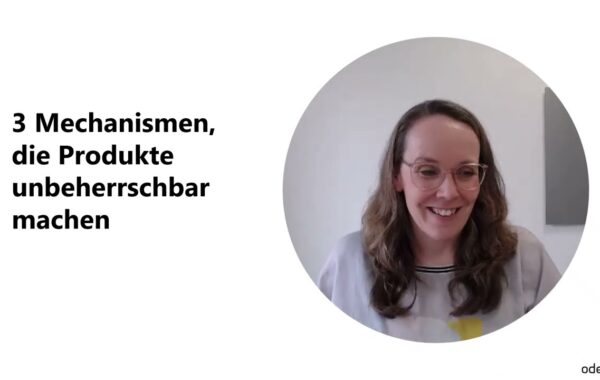 3 Mechanismen, die Produkte unbeherrschbar machen